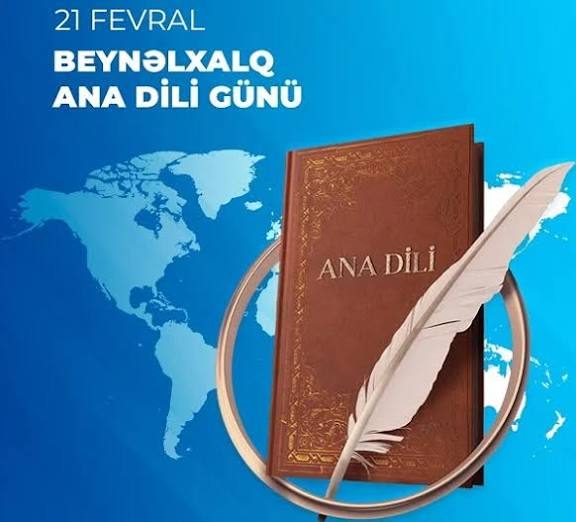 "Bu dil bizim ruhumuz, eşqimiz, canımızdır" - 21 Fevral Beynəlxalq Ana dili Günüdür 