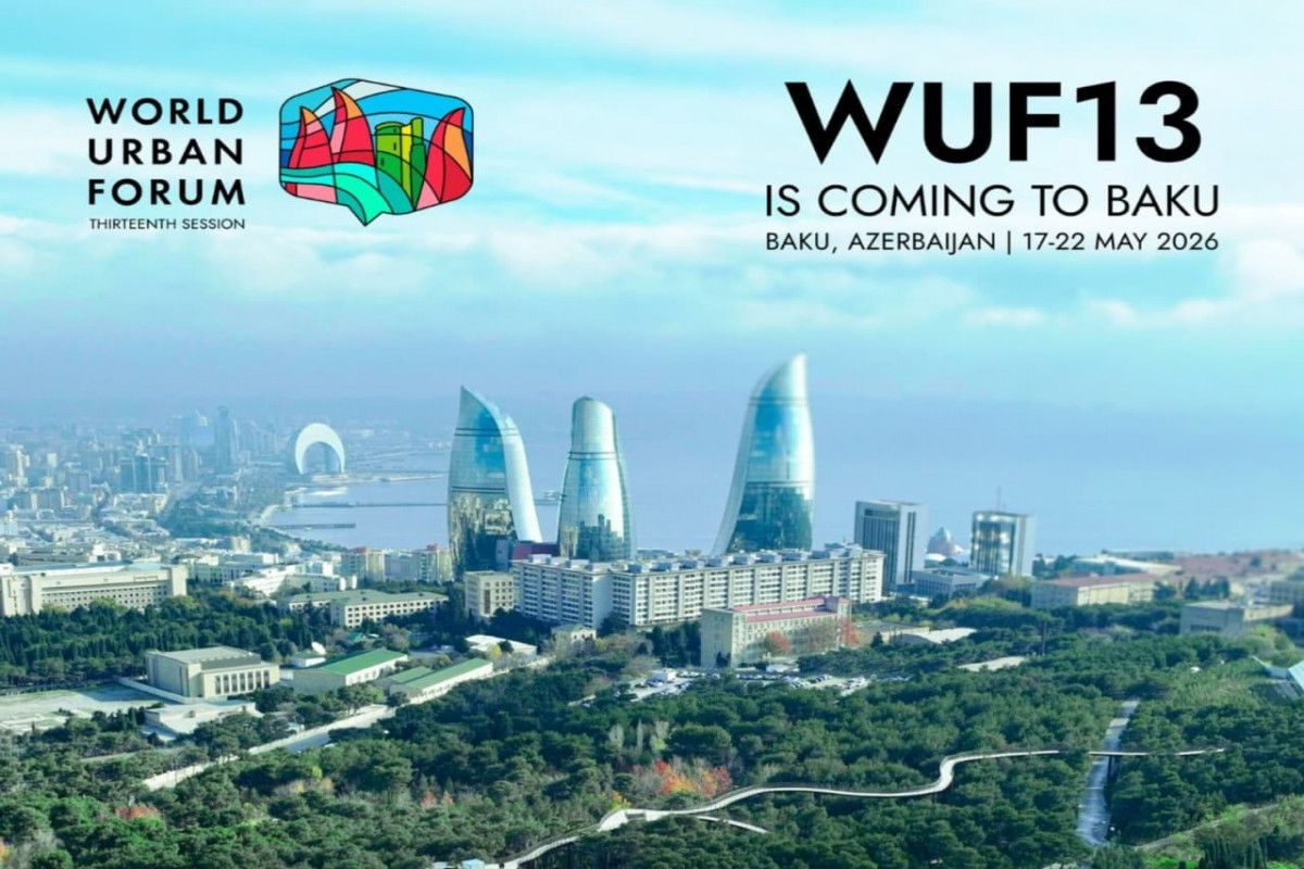 WUF13-ün Azərbaycanda keçirilməsi - dünyanın diqqəti Bakıdadır